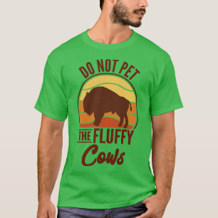 Camiseta Não Coloque As Vacas Fluffy Buffalo Bison