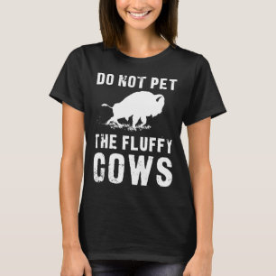 Camiseta Não Coloque As Vacas Fluffy Engraçadas Bison