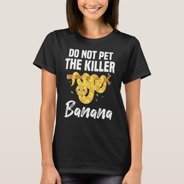 Camiseta Não Coloque O Assassino De Banana Python Pythons R (Frente)