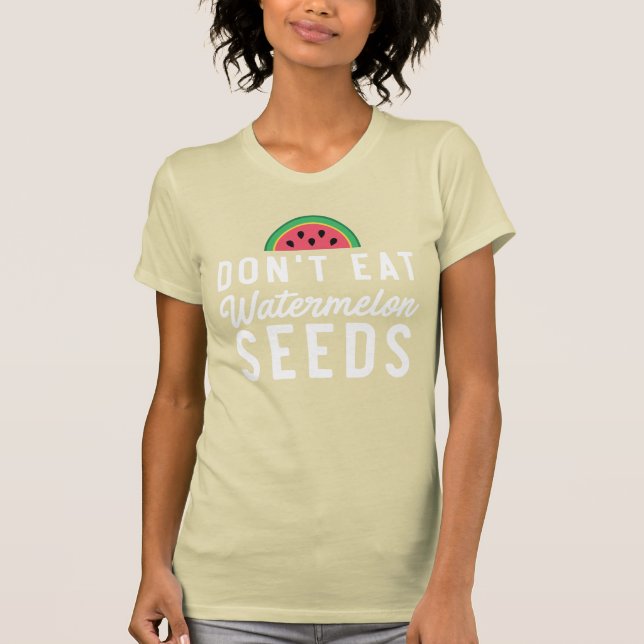 Camiseta Não coma a gravidez engraçada das sementes da (Frente)
