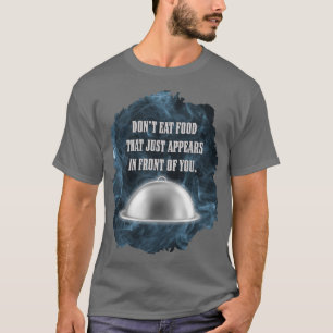 Camiseta Não Coma Comida Que Aparece na Sua Frente