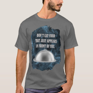 Camiseta Não Coma Comida Que Aparece na Sua Frente
