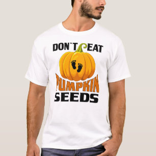 Camiseta Não coma sementes de abóbora, sementes de maternid