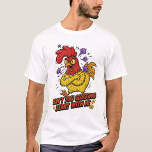 Camiseta Não Comece Comigo Galinha com Raiva Certificada