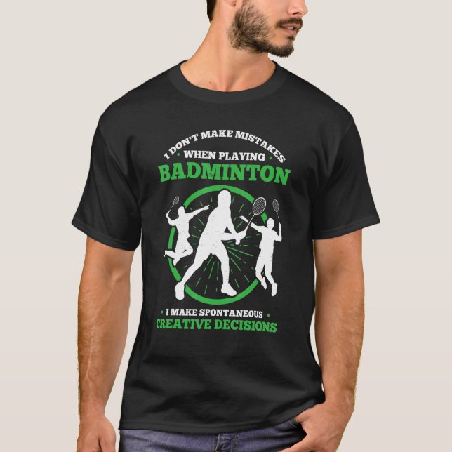 Camiseta Não Cometa Erros Ao Tocar Badminton Eu Faço D (Frente)