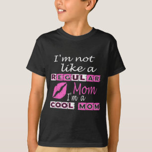 Camiseta Não Como Uma Mãe Normal Sou Uma Legal Mãe Engraçad