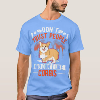 Camiseta Não Confie em pessoas que não gostam de Corgis