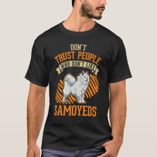 Camiseta Não confie em pessoas que não gostam de Samoyeds