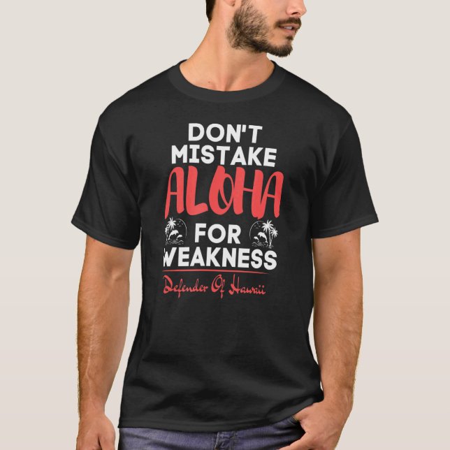 Camiseta Não confunda Aloha com defensor de fraqueza do Hav (Frente)