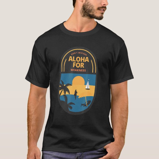Camiseta Não confunda Aloha com fraqueza (Frente)
