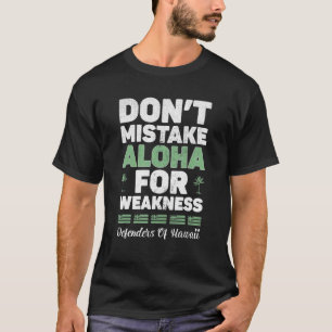 Camiseta Não Confunda Aloha Com Fraqueza Defensor Do Hawai
