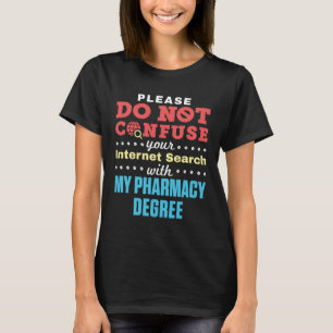 Camiseta Não confundir o grau de farmácia do Internet Searc