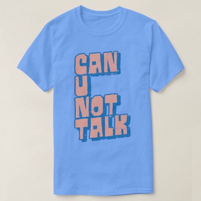 Camiseta Não Consegue Falar Com O Humor Design (Frente do Design)