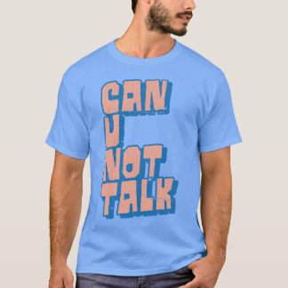 Camiseta Não Consegue Falar Com O Humor Design