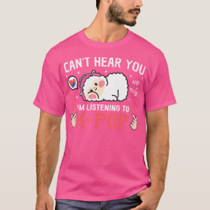 Camiseta Não Conseguem Ouvir Que Estou A Ouvir O Ko Pop Kaw