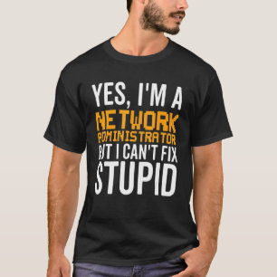 Camiseta Não consigo consertar estúpido - Administrador de