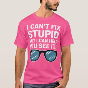 Camiseta Não Consigo Consertar Estúpidos, Mas Posso Ajudá-L