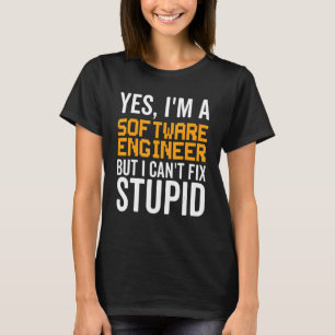 Camiseta Não consigo consertar o Stupid - Engenheiro de sof