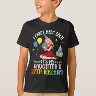 Camiseta Não consigo manter a calma filha aniversário de 27
