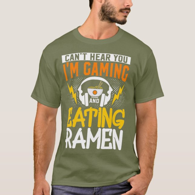 Camiseta Não Consigo Ouvir-Te Jogos E Comer Jogos De Ramen (Frente)