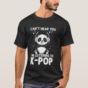 Camiseta NÃO CONSIGO OUVIR VOCÊ, ESTOU OUVINDO K-pop Panda