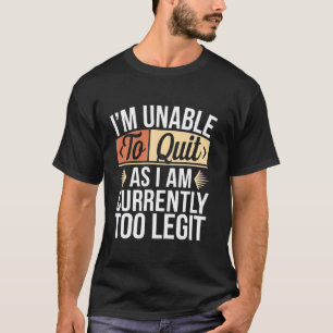 Camiseta Não consigo sair pois atualmente sou muito legítim