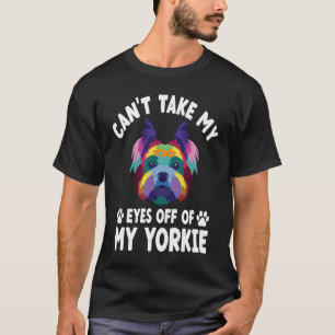 Camiseta Não consigo tirar os olhos do meu Yorkie Yorkshire