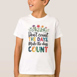 Camiseta Não conte os dias, faça os dias contarem