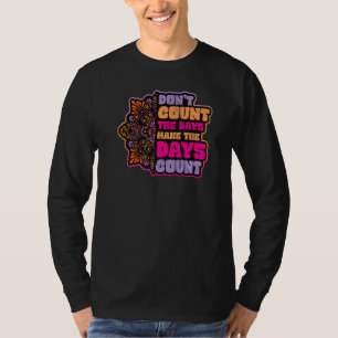 Camiseta Não conte os dias que fazem os dias contarem Manda