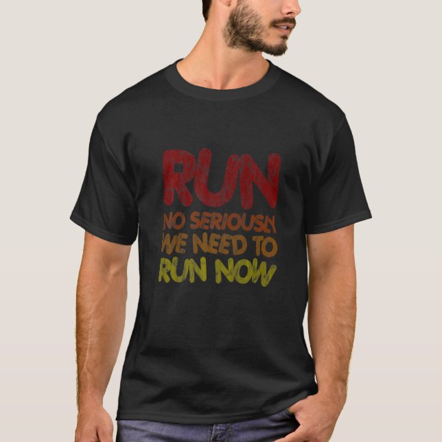 Camiseta Não Corra A Sério Precisamos Correr Agora (Frente)