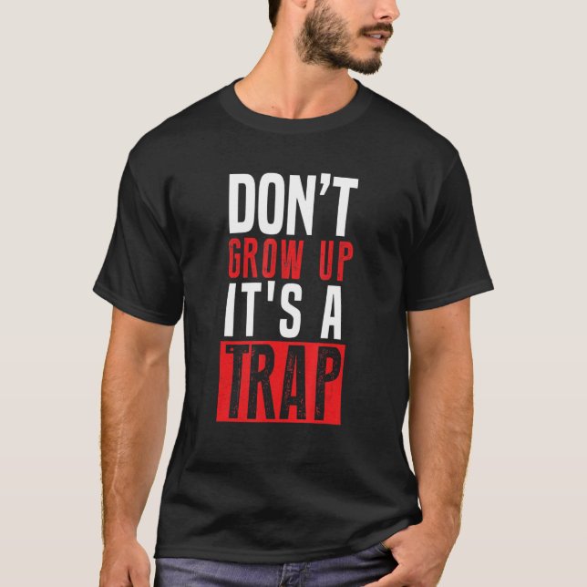 Camiseta Não cresça É uma armadilha (Frente)