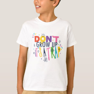 Camiseta Não cresça É uma armadilha