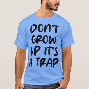Camiseta não cresça é uma armadilha