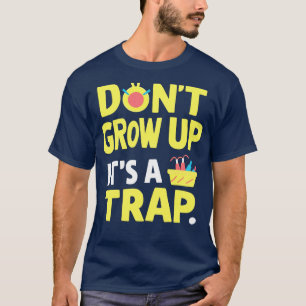 Camiseta não cresça é uma armadilha 1