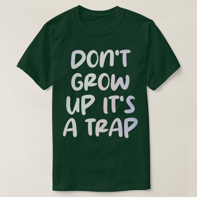 Camiseta não cresça é uma armadilha 2 (Frente do Design)