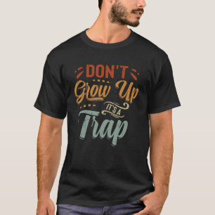 Camiseta Não cresça É uma armadilha dizendo nota 7