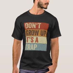 Camiseta Não Cresça  É Uma Armadilha   Frase de Citação Mem