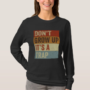 Camiseta Não Cresça  É Uma Armadilha   Frase de Citação Mem