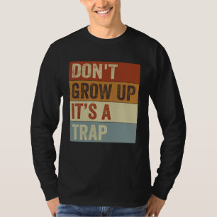 Camiseta Não Cresça  É Uma Armadilha   Frase de Citação Mem