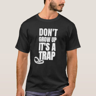 Camiseta Não cresça é uma Piada de humor sarcástico.