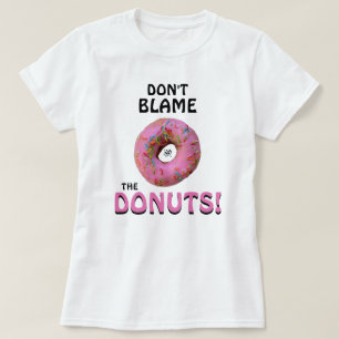 Camiseta Não culpe as rosquinhas! v1