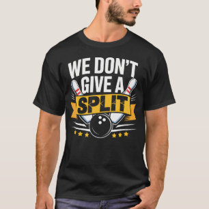 Camiseta Não Damos Um Split Item Divertido de Boliche Liga