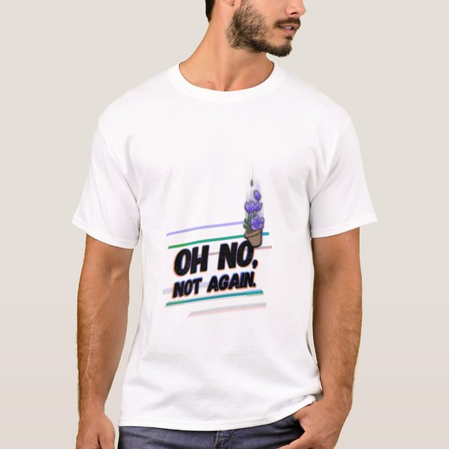 Camiseta Não, de novo não. (Frente)