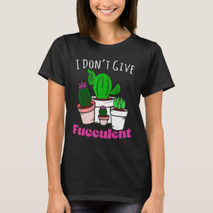 Camiseta Não Dê Plantas Suculentas De Jardinagem De Cactus
