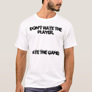 Camiseta Não deie o jogador, ódio The Game!