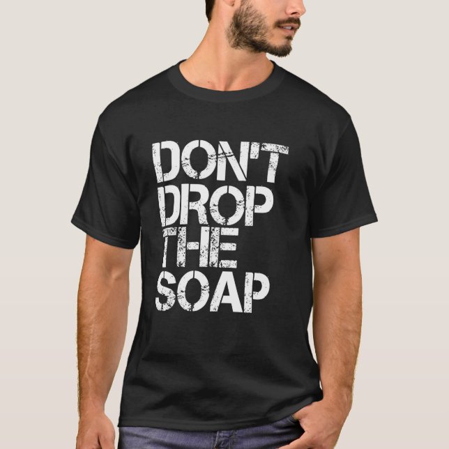 Camiseta Não deixe cair a prisão soap, Engraçada, visite a  (Frente)