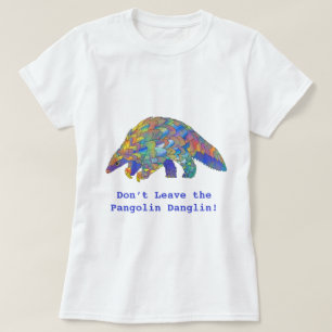 Camiseta Não deixe o Ativista Pangolin Danglin Wildlife