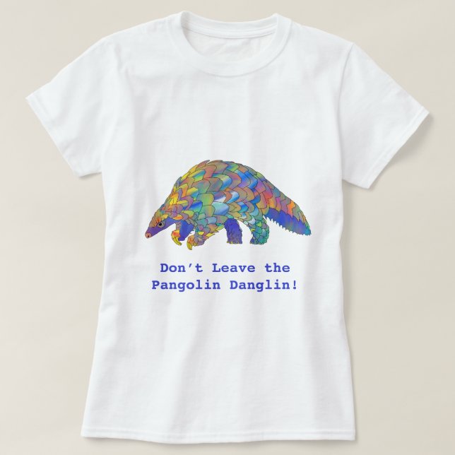 Camiseta Não deixe o Ativista Pangolin Danglin Wildlife (Frente do Design)