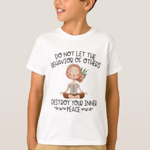 Camiseta Não Deixe o Comportamento dos Outros Destruir a Su