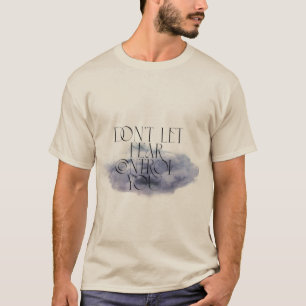 Camiseta "Não deixe o medo controlá-lo - emocionante
